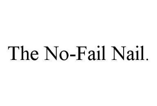 THE NO-FAIL NAIL.