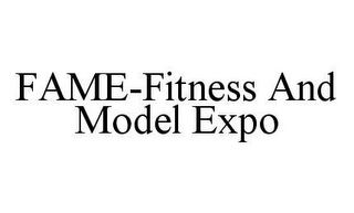 FAME-FITNESS AND MODEL EXPO