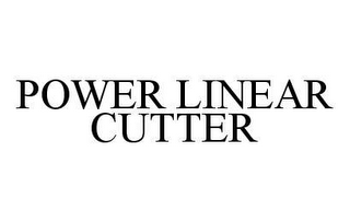 POWER LINEAR CUTTER
