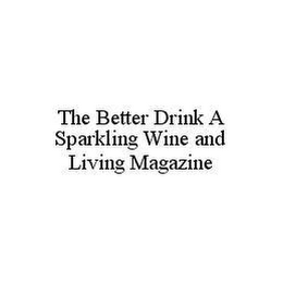 THE BETTER DRINK A SPARKLING WINE AND LIVING MAGAZINE