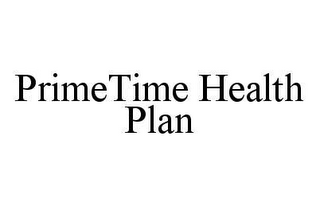 PRIMETIME HEALTH PLAN