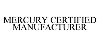 MERCURY CERTIFIED MANUFACTURER