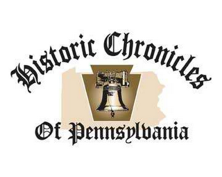 HISTORIC CHRONICLES OF PENNSYLVANIA