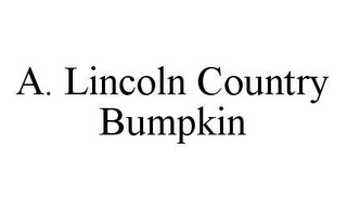 A. LINCOLN COUNTRY BUMPKIN