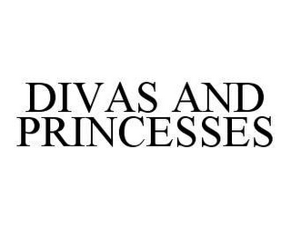 DIVAS AND PRINCESSES