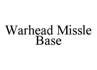 WARHEAD MISSLE BASE