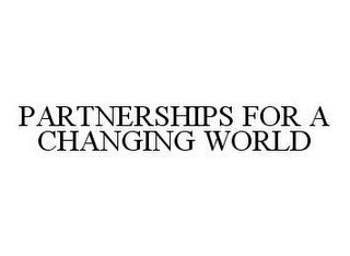 PARTNERSHIPS FOR A CHANGING WORLD