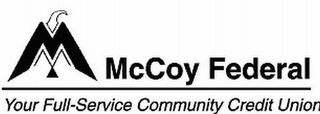 MCCOY FEDERAL YOUR FULL-SERVICE COMMUNITY CREDIT UNION