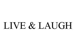 LIVE & LAUGH