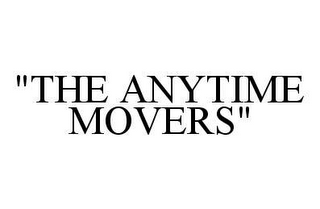 "THE ANYTIME MOVERS"