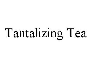 TANTALIZING TEA