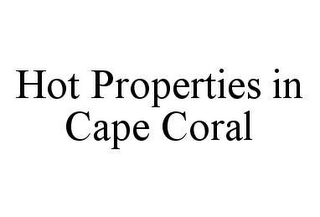 HOT PROPERTIES IN CAPE CORAL