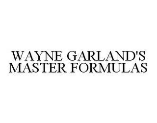 WAYNE GARLAND'S MASTER FORMULAS