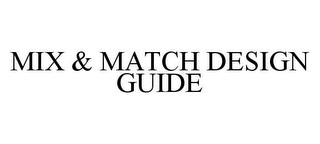 MIX & MATCH DESIGN GUIDE