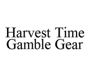 HARVEST TIME GAMBLE GEAR