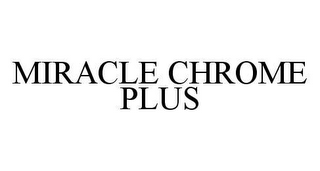 MIRACLE CHROME PLUS