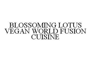 BLOSSOMING LOTUS VEGAN WORLD FUSION CUISINE