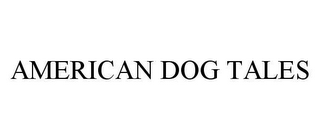 AMERICAN DOG TALES