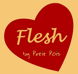 FLESH BY PETIT POIS