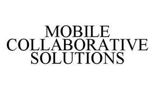 MOBILE COLLABORATIVE SOLUTIONS