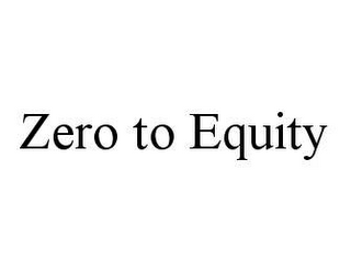 ZERO TO EQUITY