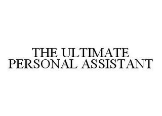 THE ULTIMATE PERSONAL ASSISTANT