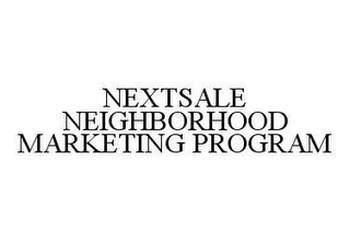 NEXTSALE NEIGHBORHOOD MARKETING PROGRAM