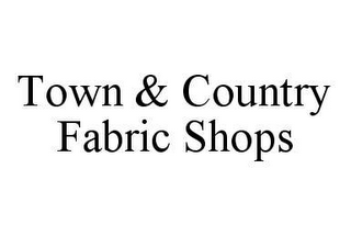 TOWN & COUNTRY FABRIC SHOPS