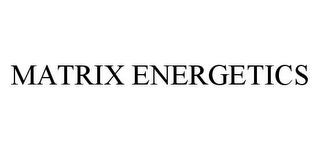 MATRIX ENERGETICS