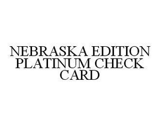 NEBRASKA EDITION PLATINUM CHECK CARD