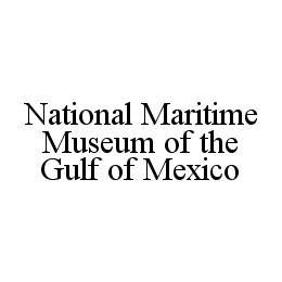 NATIONAL MARITIME MUSEUM OF THE GULF OF MEXICO