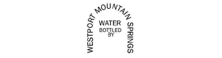 WESTPORT MOUNTAIN SPRINGS WATER BOTTLED BY