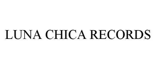 LUNA CHICA RECORDS