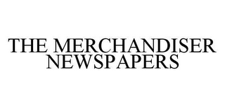 THE MERCHANDISER NEWSPAPERS