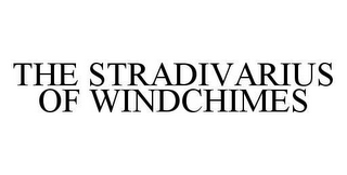 THE STRADIVARIUS OF WINDCHIMES