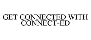 GET CONNECTED WITH CONNECT-ED