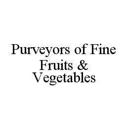 PURVEYORS OF FINE FRUITS & VEGETABLES