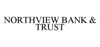 NORTHVIEW BANK & TRUST