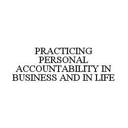 PRACTICING PERSONAL ACCOUNTABILITY IN BUSINESS AND IN LIFE