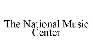 THE NATIONAL MUSIC CENTER