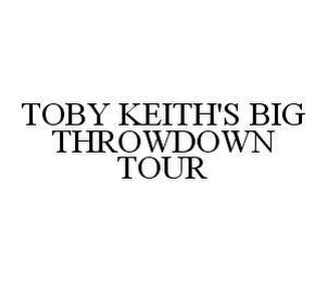 TOBY KEITH'S BIG THROWDOWN TOUR