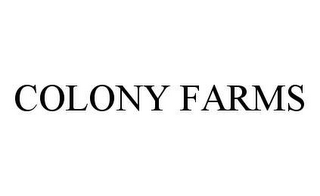 COLONY FARMS