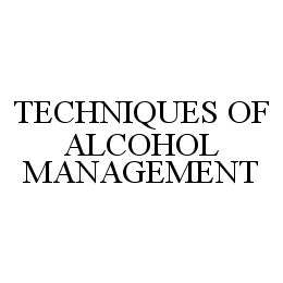 TECHNIQUES OF ALCOHOL MANAGEMENT