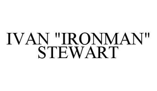 IVAN "IRONMAN" STEWART