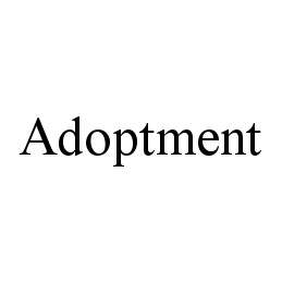 ADOPTMENT