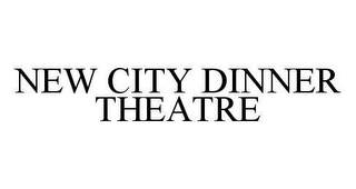 NEW CITY DINNER THEATRE