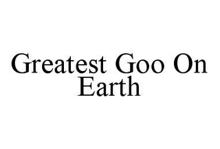 GREATEST GOO ON EARTH