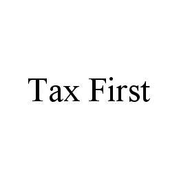 TAX FIRST