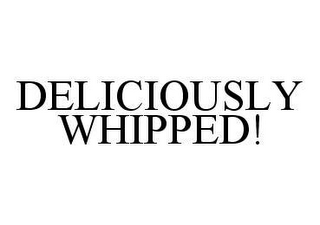 DELICIOUSLY WHIPPED!