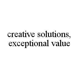 CREATIVE SOLUTIONS, EXCEPTIONAL VALUE